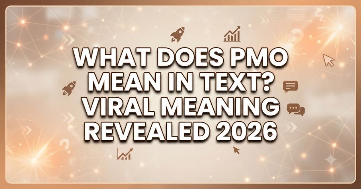 What Does PMO Mean in Text? Viral Meaning Revealed 2026 