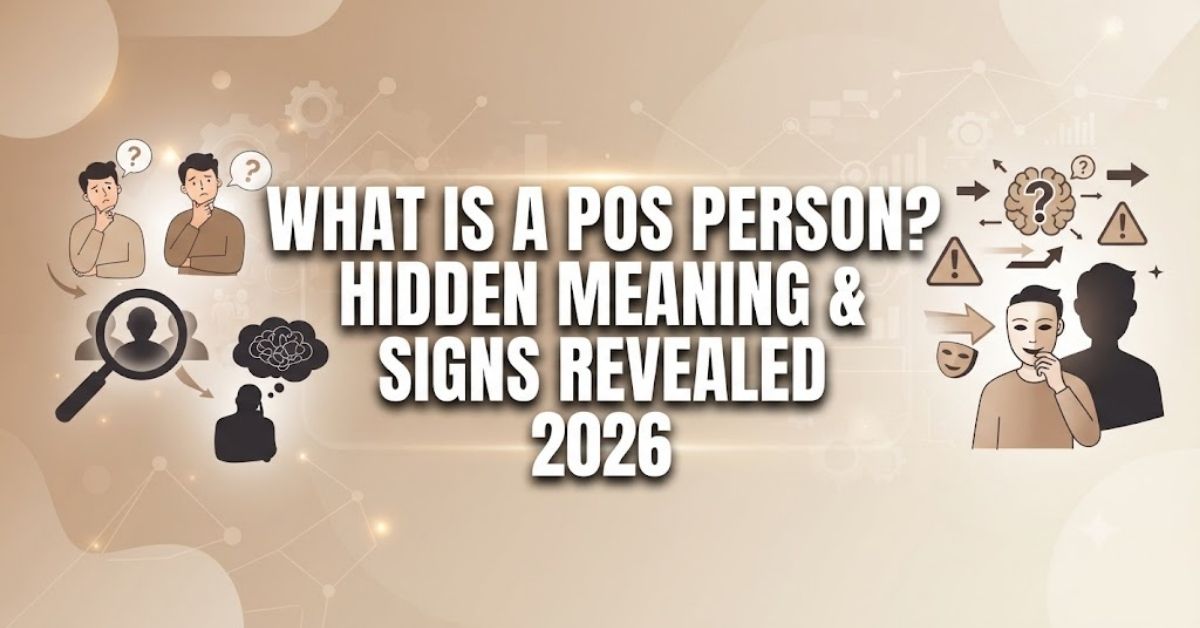 What Is a POS Person? Hidden Meaning & Signs Revealed 2026